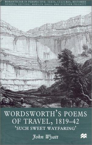 Wordsworth's poems of travel, 1819-42: such sweet wayfaring