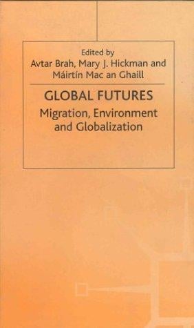 Global futures: migration, environment, and globalization
