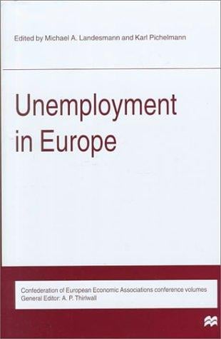 Unemployment in Europe: Proceedings of a Conference Held by Confederation of European Economic Associations, Vienna, Austria (Confederation of European Economic Associations Conference Volumes)