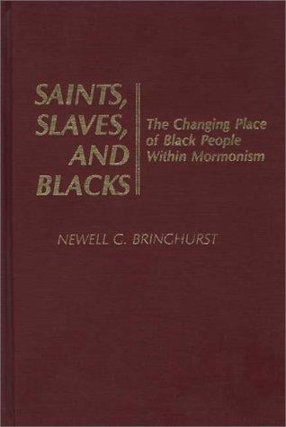 Saints, slaves, and Blacks: the changing place of Black people within Mormonism