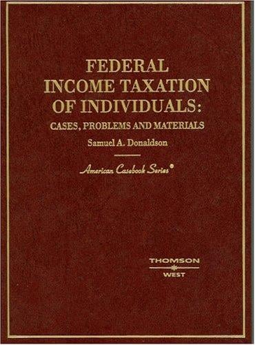 Federal income taxation of individuals: cases, problems & materials