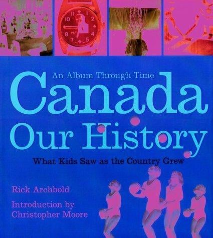 Canada: our history : an album through time