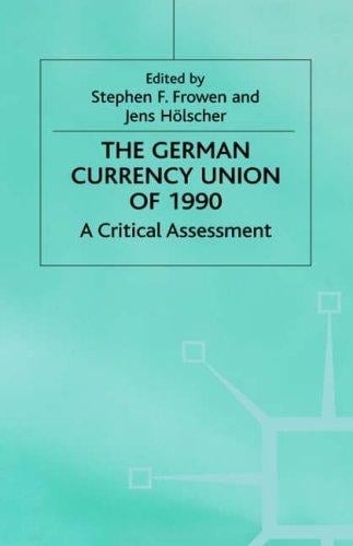 The German Currency Union of 1990: A Critical Assessment