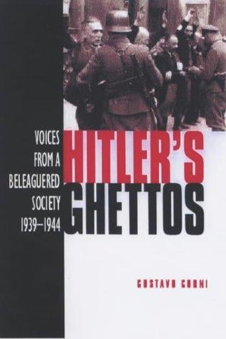 Hitler's Ghettos: Voices from a Beleaguered Society 1939-1944 (Arnold Publication)
