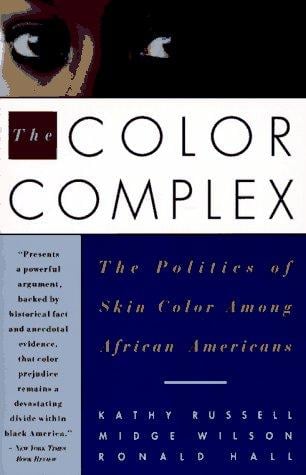 The color complex: the politics of skin color among African Americans