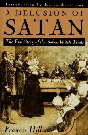 A Delusion of Satan: The Full Story of the Salem Witch Trials