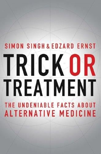 Trick or Treatment: the undeniable facts about alternative medicine