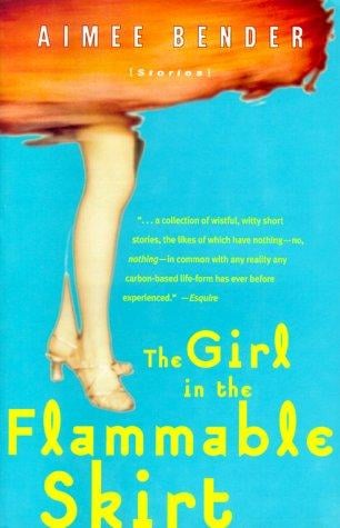 The Girl in the Flammable Skirt: Stories