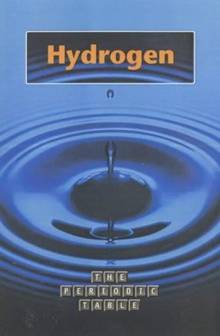 The Periodic Table: Hydrogen (The Periodic Table)