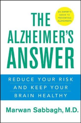 The Alzheimer's Answer: Reduce Your Risk and Keep Your Brain Healthy
