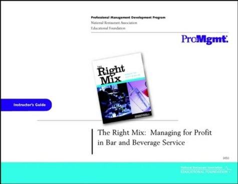 The Right Mix - Managing for Profit in Bar & Beverage Service Instructors Guide