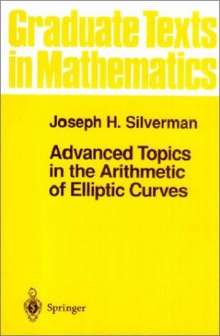 Advanced Topics in the Arithmetic of Elliptic Curves (Graduate Texts in Mathematics)