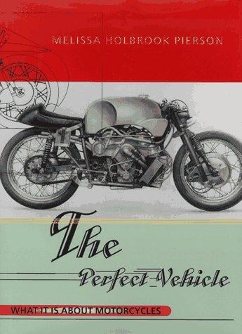 The perfect vehicle: what it is about motorcycles