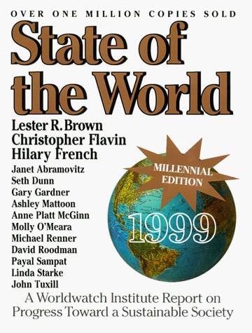 State of the World 1999: A Worldwatch Institute Report on Progress Toward a Sustainable Society (Serial)