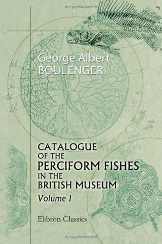 Catalogue of the Perciform Fishes in the British Museum: Volume 1. Containing the Centrarchidæ, Percidæ, and Serranidæ (part)