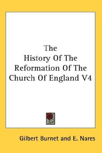 The History Of The Reformation Of The Church Of England V4