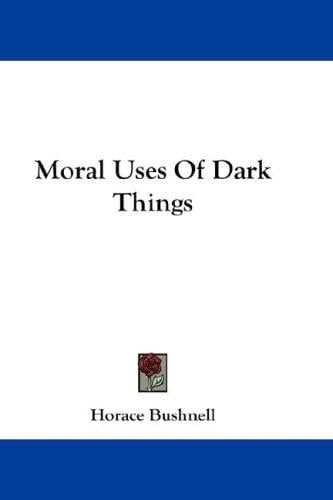 Moral Uses Of Dark Things
