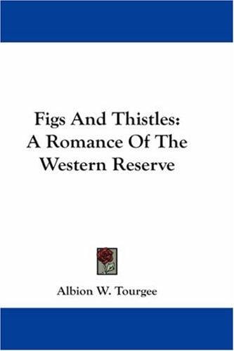 Figs And Thistles: A Romance Of The Western Reserve