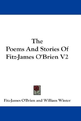 The Poems And Stories Of Fitz-James O'Brien V2
