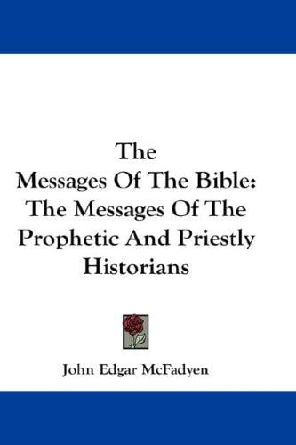 The Messages Of The Bible: The Messages Of The Prophetic And Priestly Historians