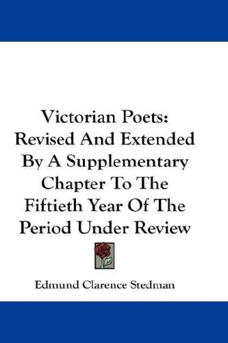 Victorian Poets: Revised And Extended By A Supplementary Chapter To The Fiftieth Year Of The Period Under Review