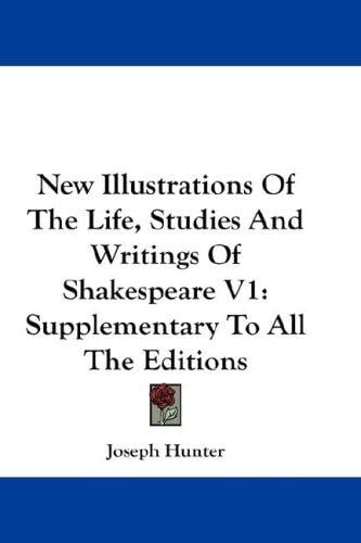New Illustrations Of The Life, Studies And Writings Of Shakespeare V1: Supplementary To All The Editions