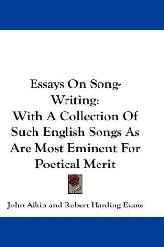 Essays On Song-Writing: With A Collection Of Such English Songs As Are Most Eminent For Poetical Merit