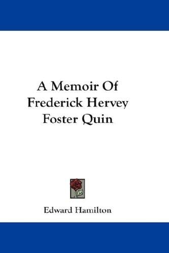 A Memoir Of Frederick Hervey Foster Quin