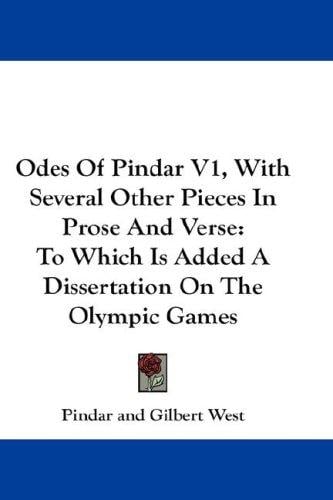 Odes Of Pindar V1, With Several Other Pieces In Prose And Verse: To Which Is Added A Dissertation On The Olympic Games