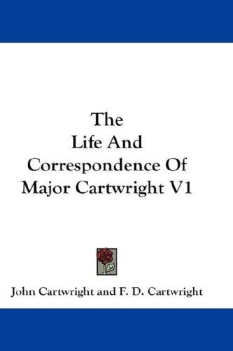 The Life And Correspondence Of Major Cartwright V1