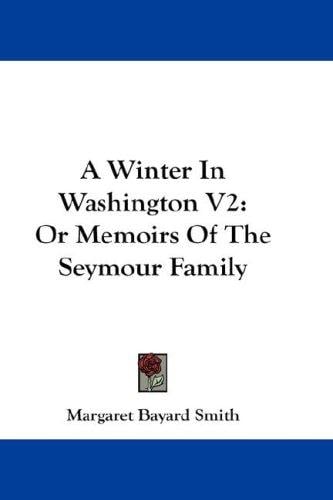 A Winter In Washington V2: Or Memoirs Of The Seymour Family