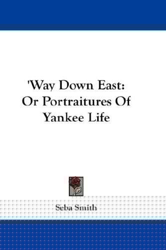 'Way Down East: Or Portraitures Of Yankee Life