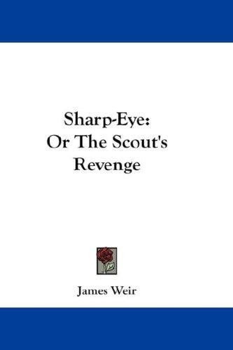 Sharp-Eye: Or The Scout's Revenge