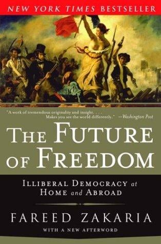 The Future of Freedom: Illiberal Democracy at Home and Abroad