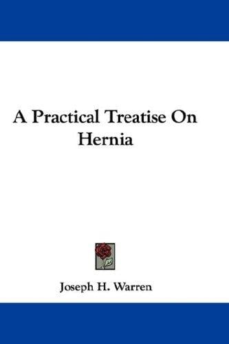 A Practical Treatise On Hernia