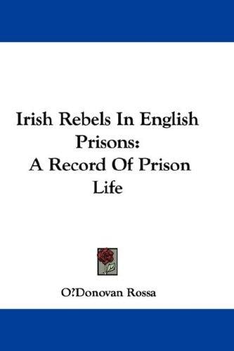 Irish Rebels In English Prisons: A Record Of Prison Life