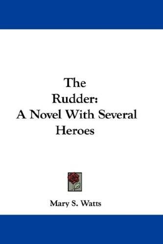 The Rudder: A Novel With Several Heroes