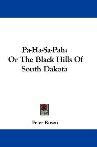 Pa-Ha-Sa-Pah: Or The Black Hills Of South Dakota