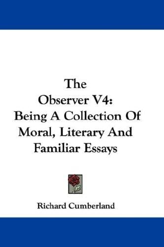 The Observer V4: Being A Collection Of Moral, Literary And Familiar Essays