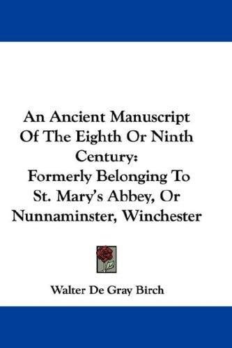 An Ancient Manuscript Of The Eighth Or Ninth Century: Formerly Belonging To St. Mary's Abbey, Or Nunnaminster, Winchester