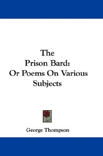 The Prison Bard: Or Poems On Various Subjects