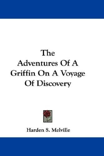 The Adventures Of A Griffin On A Voyage Of Discovery