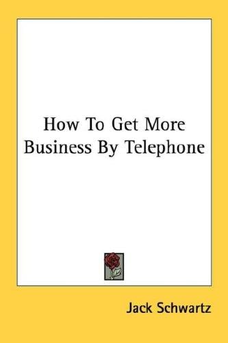 How To Get More Business By Telephone