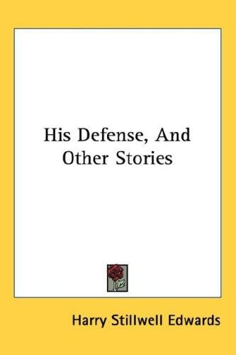 His Defense, And Other Stories