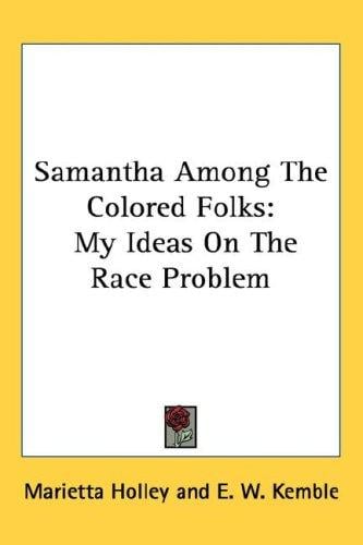 Samantha Among The Colored Folks: My Ideas On The Race Problem