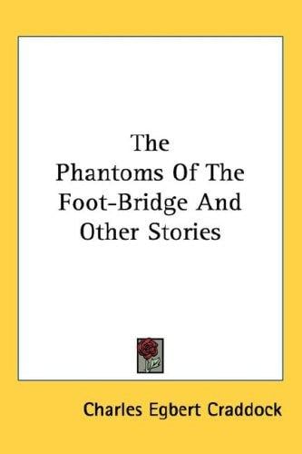 The Phantoms Of The Foot-Bridge And Other Stories