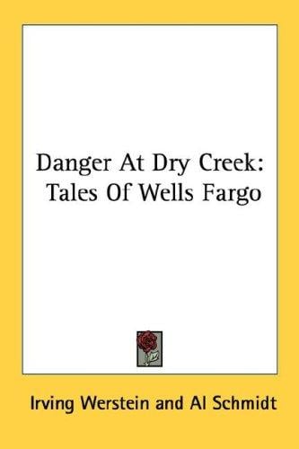Danger At Dry Creek: Tales Of Wells Fargo