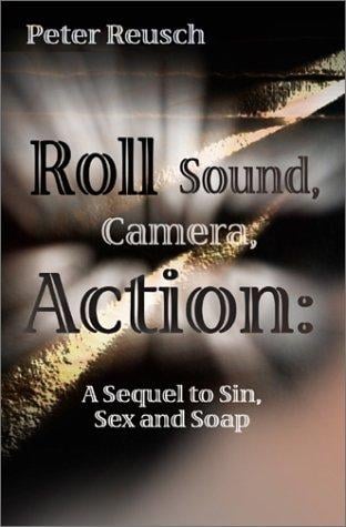 Roll Sound, Camera, Action: A Sequel to Sin, Sex and Soap
