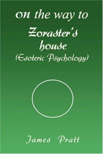 On the way to Zoraster's house: (Esoteric Psychology)