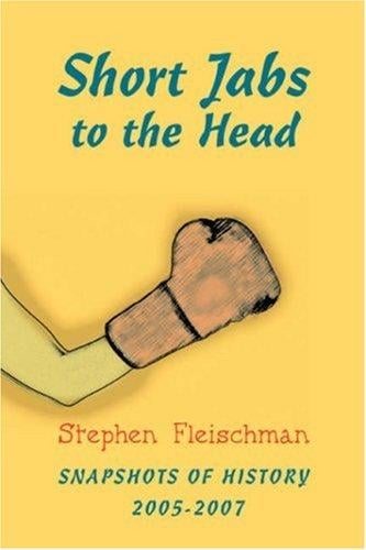 Short Jabs to the Head: Snapshots of History </br>2005-2007